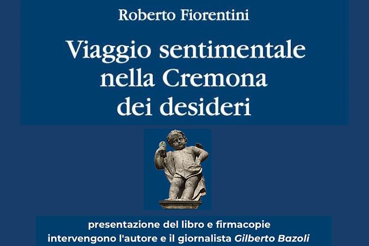Viaggio sentimentale nella Cremona dei desideri