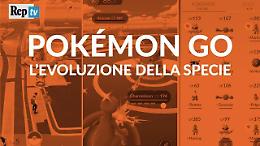 Pokémon Go, l'evoluzione della specie