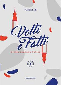 Presentazione del libro "Volti e fatti di una Cremona antica" di Fabrizio Loffi