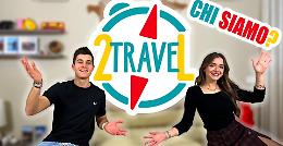 2travel, «Noi, fidanzati giramondo, preferiamo l’avventura»