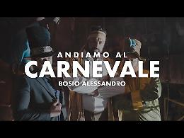 VIDEO Andiamo al Carnevale di Alessandro Bosio