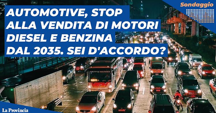 Automotive, stop alla vendita di motori a combustione entro il 2035. Sei d'accordo?