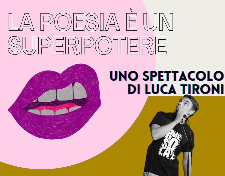 La poesia è un superpotere: spettacolo di Luca Tironi